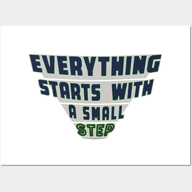 Everything Starts with a Small Step Wall Art by donamiart